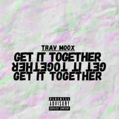 Get It Together - Single by Trav Moox album reviews, ratings, credits