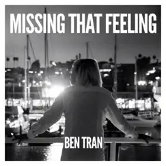 Missing That Feeling - Single by Ben Tran album reviews, ratings, credits