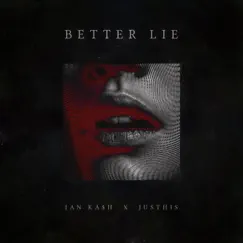 Better Lie (feat. JUSTHIS) - Single by Ian Ka$h album reviews, ratings, credits