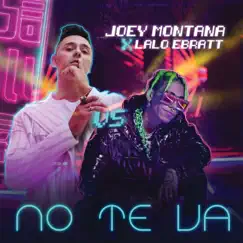 No Te Va - Single by Joey Montana & Lalo Ebratt album reviews, ratings, credits