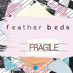 Fragile - Single by Feather Beds album reviews, ratings, credits