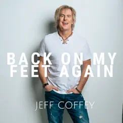 Back On My Feet Again - Single by Jeff Coffey album reviews, ratings, credits