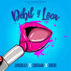 Débil Y Loca (feat. Condeman & Doreño) Song Lyrics