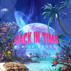 Back In Time - EP by Blaine Bendel album reviews, ratings, credits