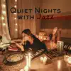 Quiet Nights with Jazz: Time Only for You, Spa Jazz, Romantic & Sensual Jazz album lyrics, reviews, download