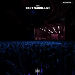 Don't Wanna Live - Single by DNVX album reviews, ratings, credits