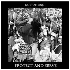 Protect and Serve by No Nothing album reviews, ratings, credits