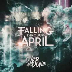 Over and Done - Single by Falling Through April album reviews, ratings, credits