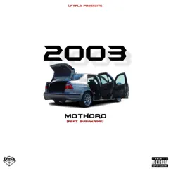 2003 (feat. Supakaine) - Single by MoThoro album reviews, ratings, credits