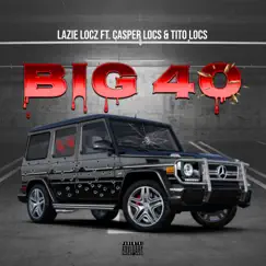 Big 40 (feat. Casper Locs & Tito Locs) Song Lyrics