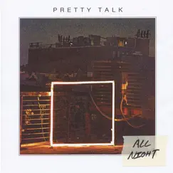 All Night - Single by Pretty Talk album reviews, ratings, credits