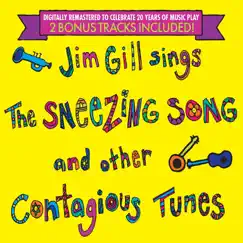 Jim Gill Sings the Sneezing Song and Other Contagious Tunes: 20th Anniversary Edition with Two Bonus Tracks! by Jim Gill album reviews, ratings, credits