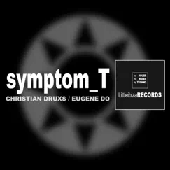 Symptom T (Christian Druxs Meets Eugene Do) [Remixes] - Single by Christian DRUXS & Eugene Do album reviews, ratings, credits