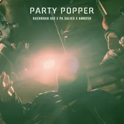 Party Popper (Remix) - Single by BackRoad Gee, Ambush Buzzworl & Pa Salieu album reviews, ratings, credits