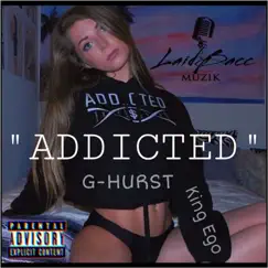 Addicted - Single by G-Hurst & King Ego album reviews, ratings, credits