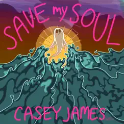 Save My Soul - Single by Casey James album reviews, ratings, credits