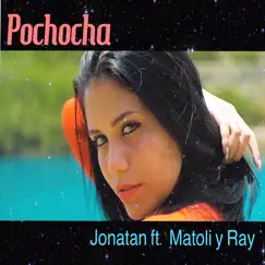 Pochocha (feat. Ray & Matoli) - Single by Jonatan album reviews, ratings, credits