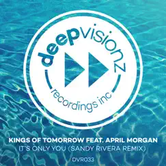 It's Only You (feat. April Morgan) [Sandy Rivera Remix] - Single by Kings of Tomorrow album reviews, ratings, credits