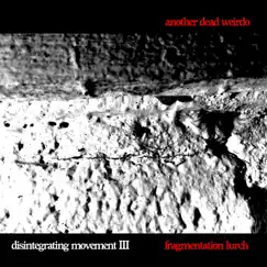 Fragmentation Lurch - EP by Another Dead Weirdo album reviews, ratings, credits