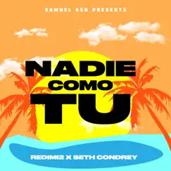 Nadie Como Tú - Single by Redimi2, Seth Condrey & Samuel ASH album reviews, ratings, credits