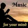 Music for Your Mind - Beautiful Psychedelic Space Songs to Help you Relax & Concentrate album lyrics, reviews, download