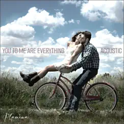 You to Me Are Everything (Acoustic) - Single by Plamina album reviews, ratings, credits
