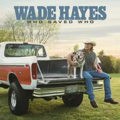 Who Saved Who by Wade Hayes album reviews, ratings, credits