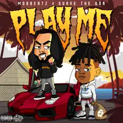 Play Me (feat. Suave the Don) - Single by Mobbeatz album reviews, ratings, credits