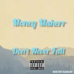 Don't Never Fall by Money Makerr album reviews, ratings, credits