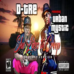 She Likes to Creep (The Dirty Version) [feat. Urban Mystic] - Single by D-Tre album reviews, ratings, credits