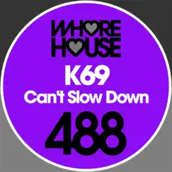Can't Slow Down - Single by K69 album reviews, ratings, credits