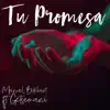 Tu Promesa (feat. Getsemani) - Single album lyrics, reviews, download