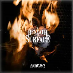 Arrogance - Single by Beneath The Surface album reviews, ratings, credits