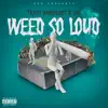 Weed So Loud (feat. Lac) - Single album lyrics, reviews, download