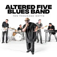 Ten Thousand Watts by Altered Five Blues Band album reviews, ratings, credits