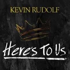 Here's to Us - Single by Kevin Rudolf album reviews, ratings, credits
