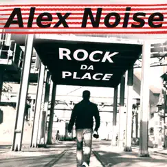 Rock da Place - Single by Alex Noise album reviews, ratings, credits