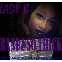 Bandz SO Thick - Single by Lady B album reviews, ratings, credits