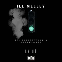 On Go (feat. BigBodyTell & ViguhLante) - Single by Ill Melley album reviews, ratings, credits