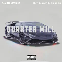 Quarter MILL (feat. Famous Far & Keilo) - Single by DAMNThatsTight album reviews, ratings, credits