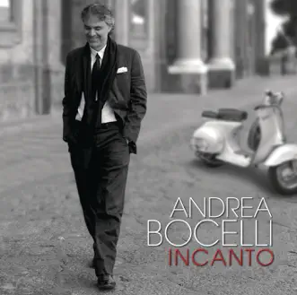 Incanto (Bonus Track Version) by Andrea Bocelli album download