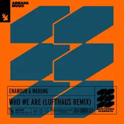 Who We Are (Lufthaus Remix) - Single by Enamour & Warung album reviews, ratings, credits
