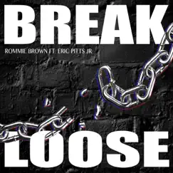 Break Loose (feat. Eric Pitts Jr) - Single by Rommie Brown album reviews, ratings, credits