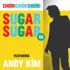 Sugar Sugar 50 (feat. Andy Kim) - Single by Choir! Choir! Choir! album reviews, ratings, credits