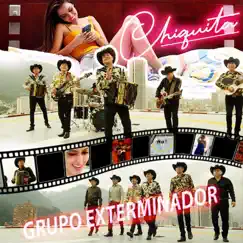 Chiquita - Single by Grupo Exterminador album reviews, ratings, credits