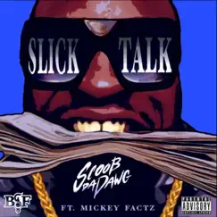 Slick Talk (feat. Mickey Factz) - Single by Scoob da Dawg album reviews, ratings, credits