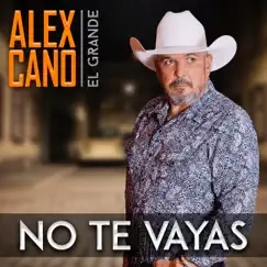 No Te Vayas by Alex Cano 