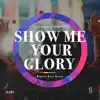 Show Me Your Glory (RAW) - Single album lyrics, reviews, download