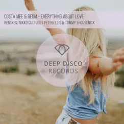 Everything About Love (Pete Bellis & Tommy Remix) Song Lyrics