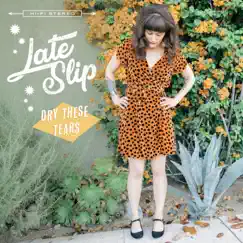 Dry These Tears - Single by Late Slip album reviews, ratings, credits